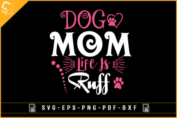 Dog Mom Life is Ruff T-shirt Design Graphics and Crafts Review