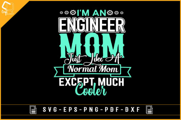 Engineer Mom T-shirt Design Mother s Day Graphics and Crafts