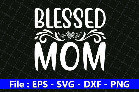 Mom Design, Blessed Mom Graphics for Crafts