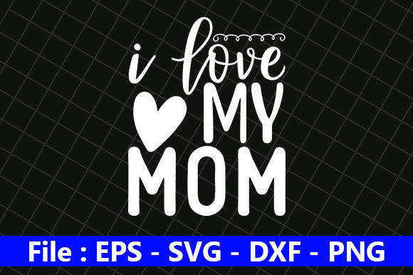 Mom Design, I Love My Mom Graphics and Crafts Review