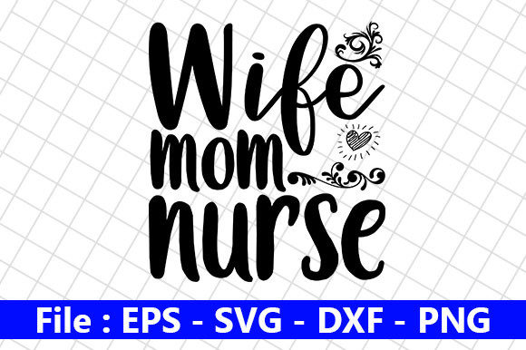 Mom Design, Wife Mom Nurse Graphics and Crafts Review