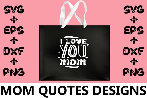 MOM I Love You Mom Graphics for Crafts and Editorial Use
