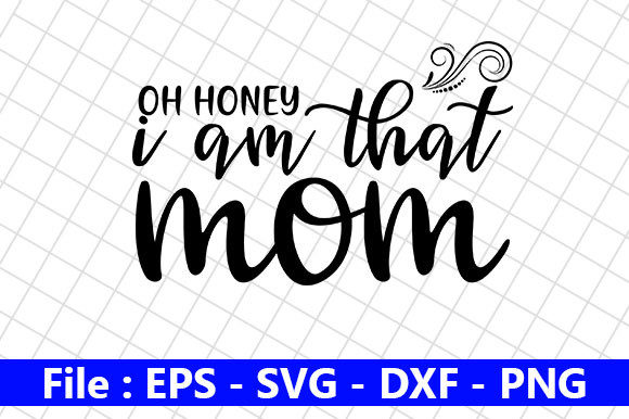 Mom Life Design, Oh Honey, I Am That Mom Graphics and Crafts Review