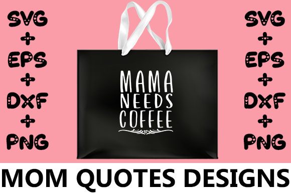 MOM Mama Needs Coffee Graphics and Crafts Review