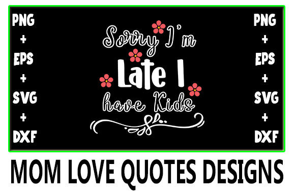 MOM Sorry I m Late I Have Kids Embroidery Review
