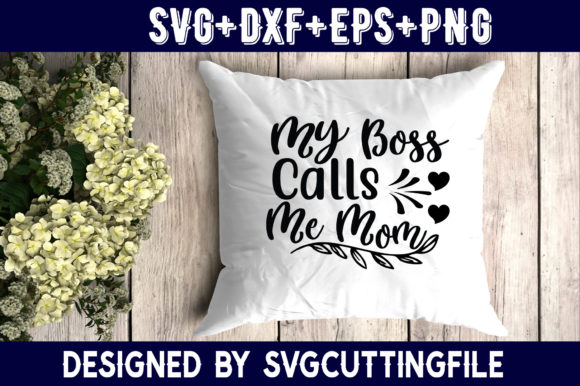 Mother s Day My Boss Calls Me Mom Graphics and Crafts