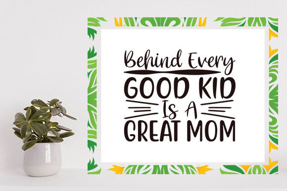 Mother s Day Svg Design, Behind Every