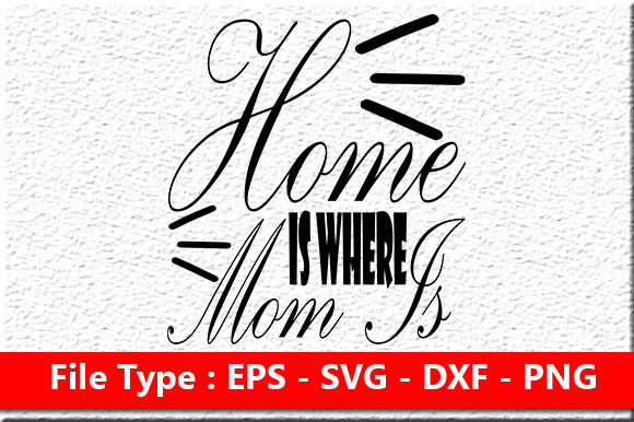 Mother s Day Svg Design ,Home is Wher Graphics and Crafts