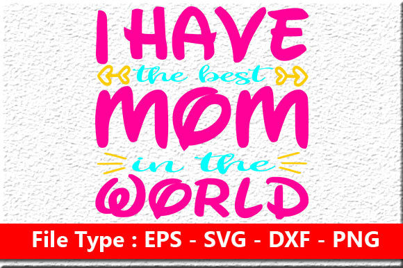 Mother’s Day Svg Design,I Have the Best Graphics and Crafts