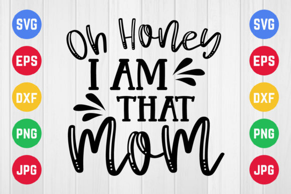Mothers Day Svg, Oh Honey I Am That Mom