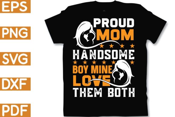 Proud Mom Handsome Boy Mine Love Them Both Graphics and Crafts