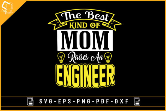 The Best Kind of Mom Raises an Engineer Graphics and Crafts