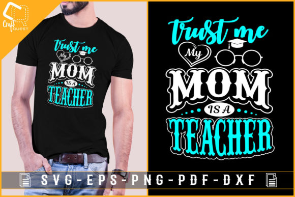 Trust Me My Mom is a Teacher-mother Day Graphics and Crafts